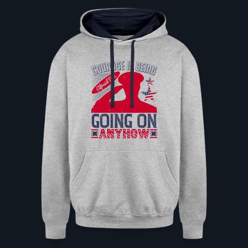 Courage is being afraid but going on anyhow - Unisex Contrast Hoodie
