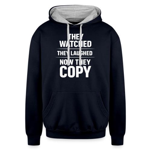 They Watched They Laughed Now They Copy Tee - Unisex Contrast Hoodie