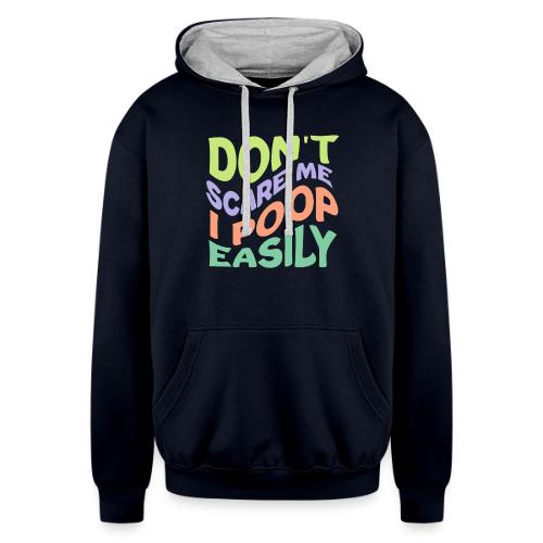 Don't Scare Me I Poop Easily Funny - Unisex Contrast Hoodie