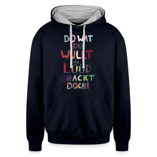 Do Wat Du Wullt de Luud Snackt Doch! - Unisex Contrast Hoodie