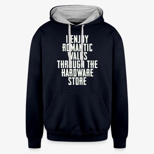 I Enjoy Romantic Walks Through The Hardware Store - Unisex Contrast Hoodie