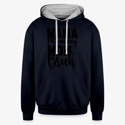 Mama, Mommy, Mom, Bruh - Unisex Contrast Hoodie