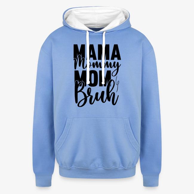 Mama, Mommy, Mom, Bruh