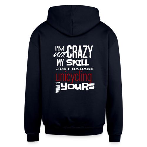 I m Not Crazy My Skill Just Badass Unicycling - Unisex Contrast Hoodie