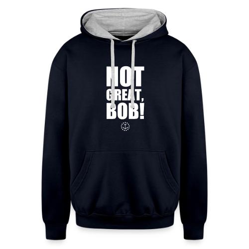 Not Great Bob! - Unisex Contrast Hoodie