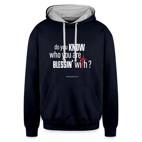do you KNOW who your are BLESSIN' with? - Unisex Contrast Hoodie