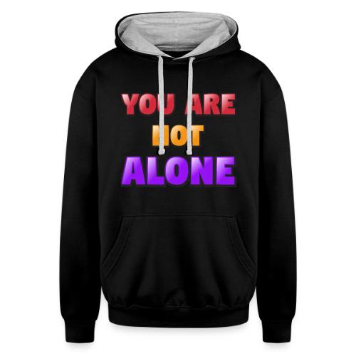 You Are Not Alone – Inspirational Word Art - Unisex Contrast Hoodie