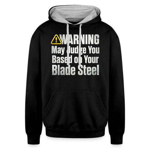 Warning May Judge You Blade Steel Funny Knife - Unisex Contrast Hoodie