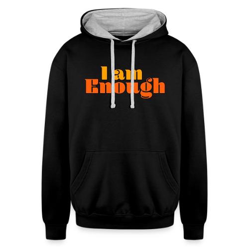 I Am Enough – Self-Love Affirmation Typography - Unisex Contrast Hoodie