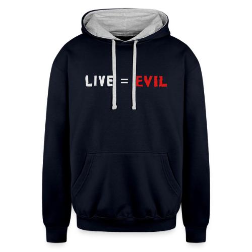 Live = Evil - Unisex Contrast Hoodie