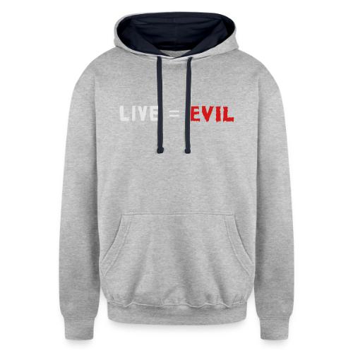 Live = Evil - Unisex Contrast Hoodie