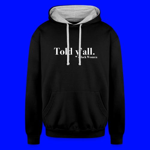 Told Y'all - Unisex Contrast Hoodie