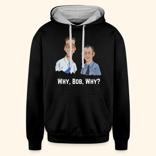 Why, Bob, Why? - Unisex Contrast Hoodie