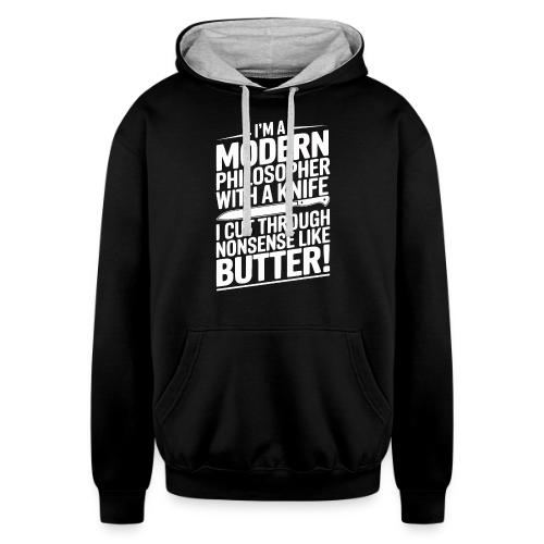 I'm a Modern Philosopher with a Knife - I Cut ... - Unisex Contrast Hoodie
