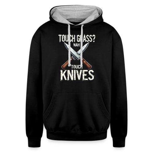 Touch Grass? Nah Touch Knives Funny Knife Humor - Unisex Contrast Hoodie