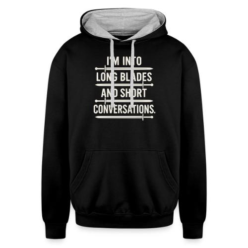 I m Into Long Blades and Short Conversation - Unisex Contrast Hoodie