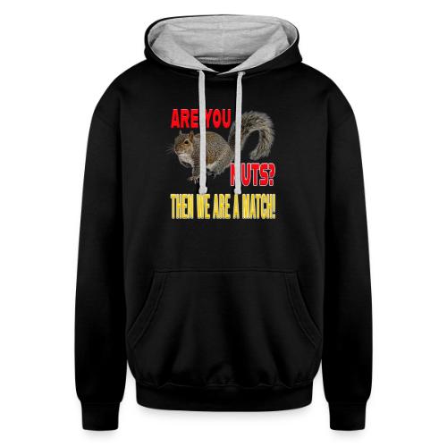 Are You Nuts? Then we are a match! - Unisex Contrast Hoodie