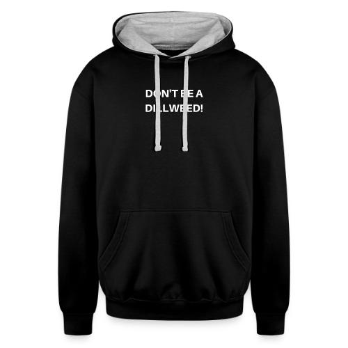 DON'T BE A DILLWEED - Unisex Contrast Hoodie