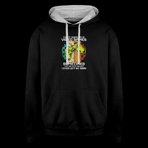 I Don't Always Play Video Games... - Unisex Contrast Hoodie