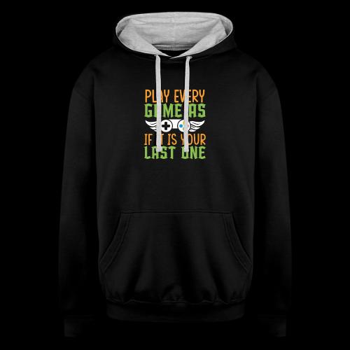 Play Every Game as if it is Your Last One - Unisex Contrast Hoodie