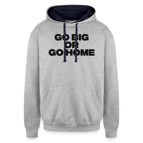 go big or go home - Unisex Contrast Hoodie