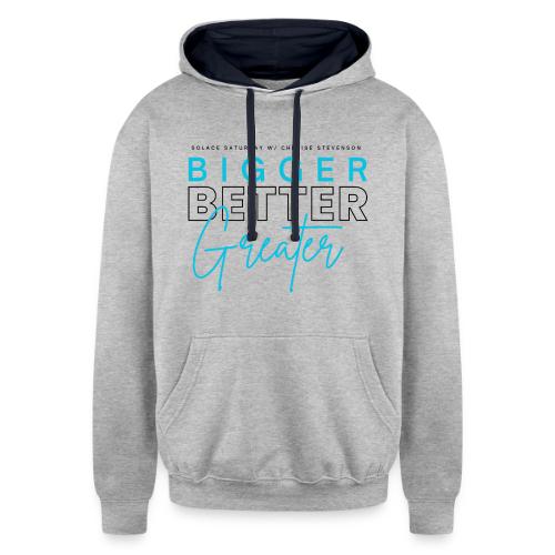 BIGGER BETTER GREATER - Unisex Contrast Hoodie