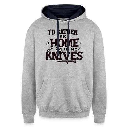 I d Rather Be Home With My Knives - Unisex Contrast Hoodie