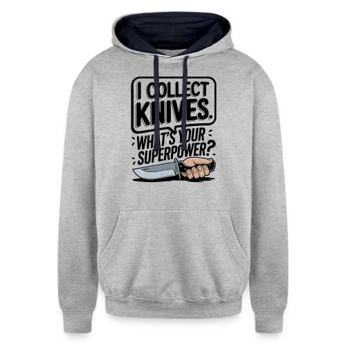I Collect Knives. What's Your Superpower? - Unisex Contrast Hoodie