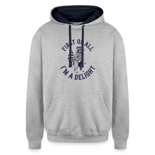 Funny Raccoon Tee – First Of All I'm A Delight - Unisex Contrast Hoodie