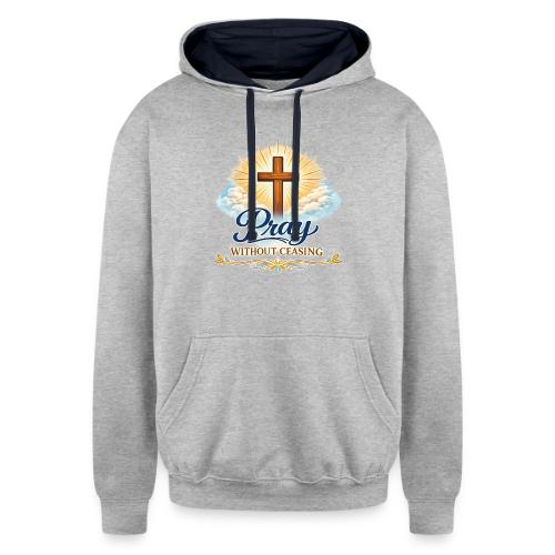 Pray Without Ceasing - Unisex Contrast Hoodie