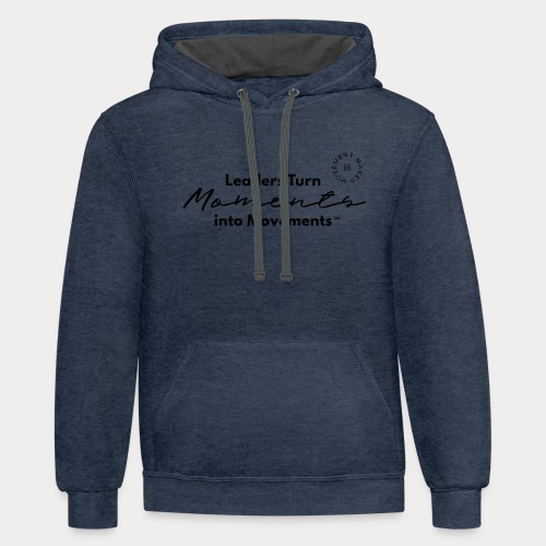 Leaders Turn Moments into Movements - Unisex Contrast Hoodie