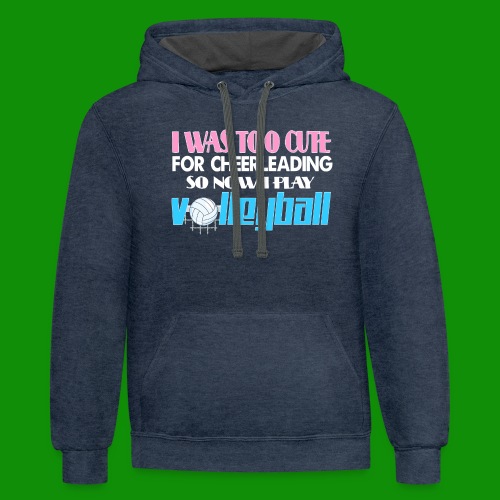 Too Cute For Cheerleading Volleyball - Unisex Contrast Hoodie