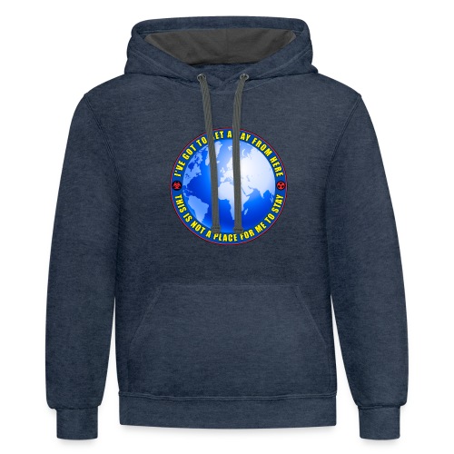 I've got to get away from here - get off the grid. - Unisex Contrast Hoodie