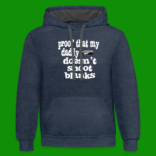Proof Daddy Doesn't Shoot Blanks - Unisex Contrast Hoodie