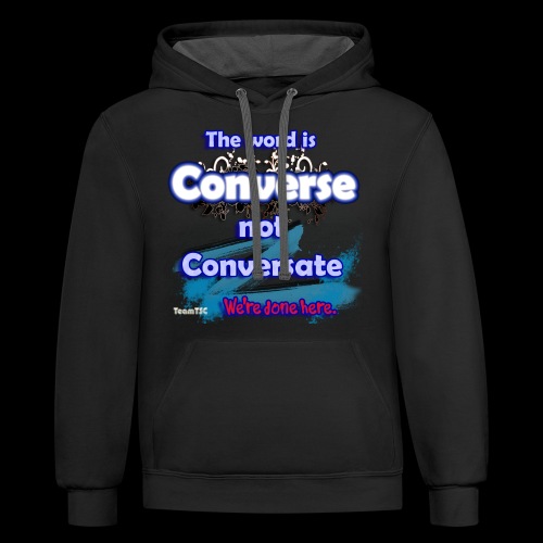 Converse not Conversate - Unisex Contrast Hoodie