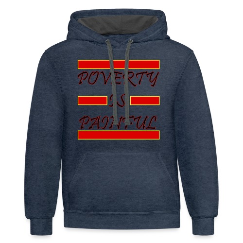 Poverty Is Painful - Unisex Contrast Hoodie