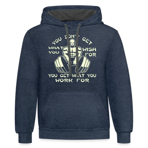 You Get What You Work For His Strength Training # - Unisex Contrast Hoodie