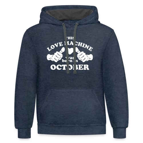 This Love Machine Was Born In October - Unisex Contrast Hoodie