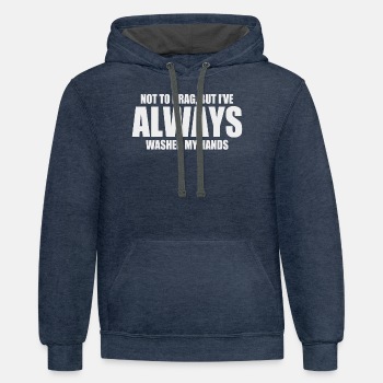 Not to brag, but I've always washed my hands - Contrast Hoodie Unisex