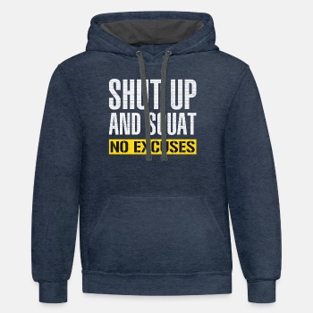 Shut up and squat - No excuses - Contrast Hoodie Unisex