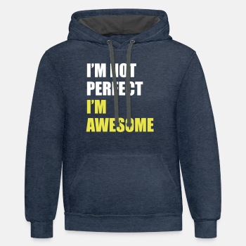 I'm not perfect - I'm awesome - Contrast Hoodie Unisex