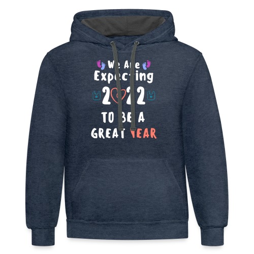 Funny We Are Expecting 2022 to Be A Great Year - Unisex Contrast Hoodie