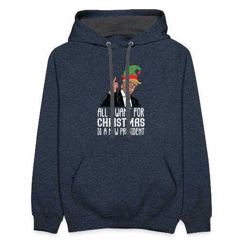All I Want For Christmas Is A New President Gift - Unisex Contrast Hoodie