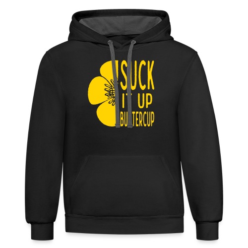 Cool Suck it up Buttercup - Unisex Contrast Hoodie