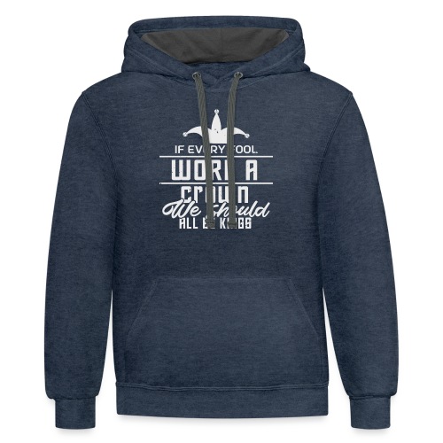 If every fool wore a crown - Unisex Contrast Hoodie