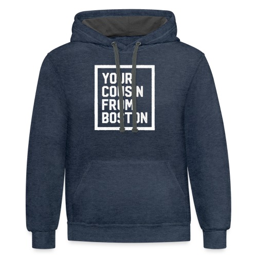 Your Cousin From Boston - Unisex Contrast Hoodie