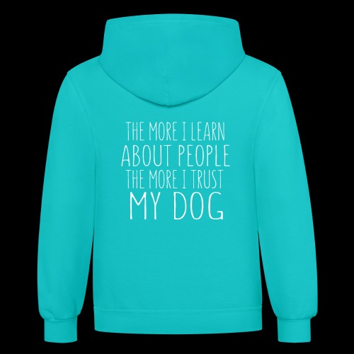 The More I Learn About People: The More I Trust - Unisex Contrast Hoodie