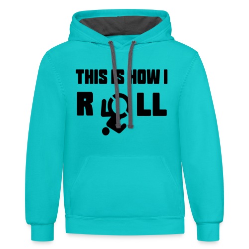 This is how i roll in my wheelchair - Unisex Contrast Hoodie