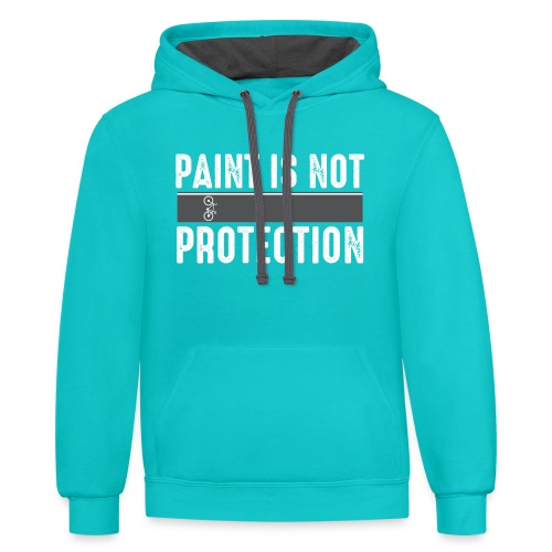 Paint is Not Protection - Unisex Contrast Hoodie