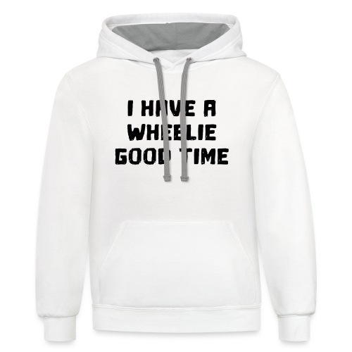 I have a wheelie good time as a wheelchair user - Unisex Contrast Hoodie